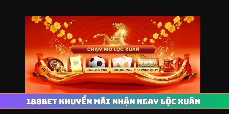 188BET khuyến mãi nhận ngay lộc xuân