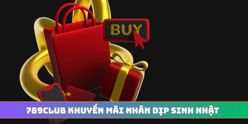 789CLUB khuyến mãi nhân dịp sinh nhật