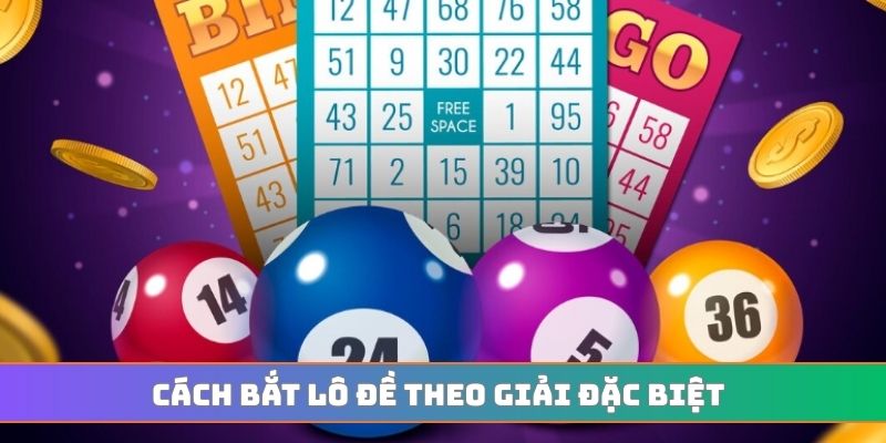 Cách bắt lô đề theo giải đặc biệt