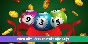 Cách bắt lô theo giải đặc biệt
