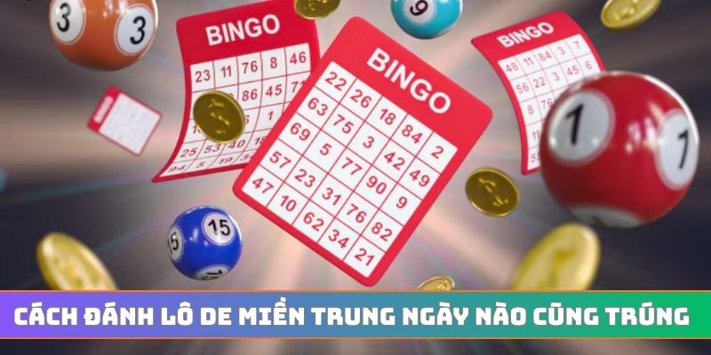 Cách đánh lô de miền trung ngày nào cũng trúng