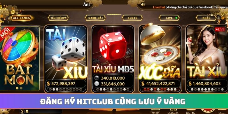 Đăng ký HITCLUB cùng lưu ý vàng