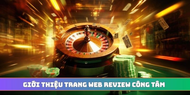 Giới thiệu trang web review công tâm
