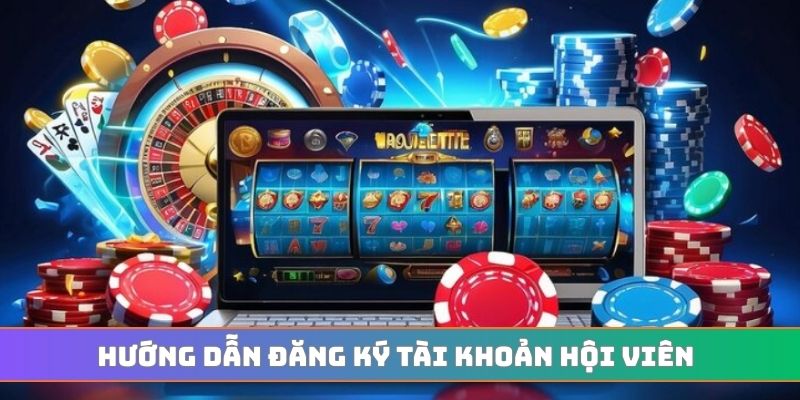 Hướng dẫn đăng ký tài khoản hội viên