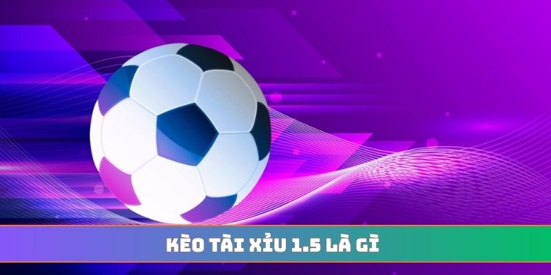 Tài xỉu 1.5