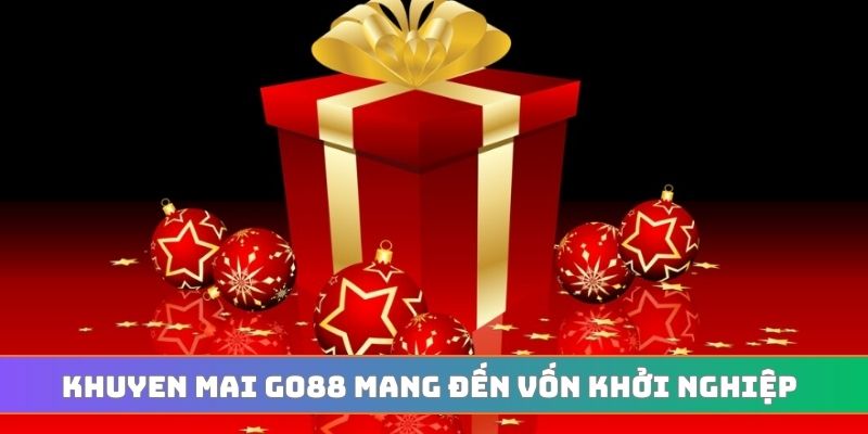 Khuyen mai GO88 mang đến vốn khởi nghiệp