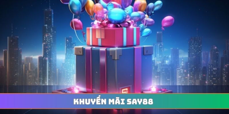 Khuyến Mãi SAY88