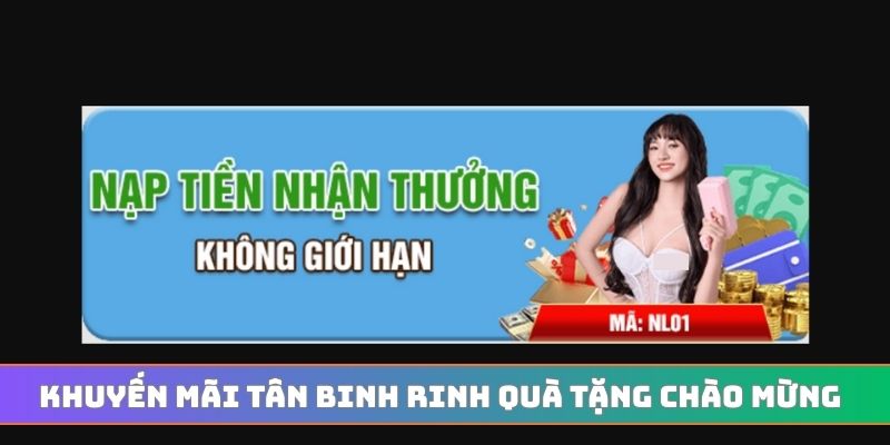 Khuyến mãi tân binh rinh quà tặng chào mừng