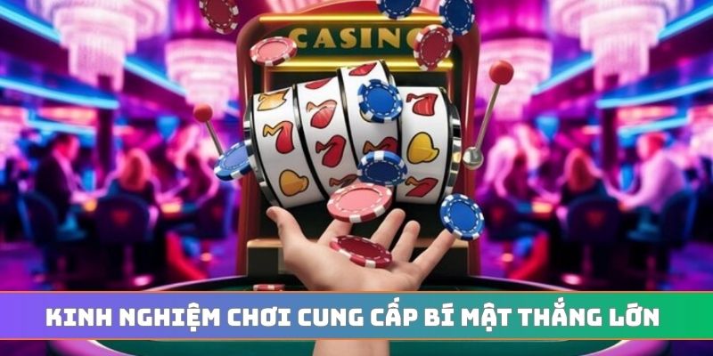 Kinh nghiệm chơi cung cấp bí mật thắng lớn