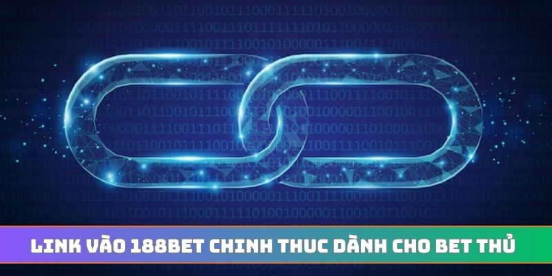 Link vào 188BET chinh thuc dành cho bet thủ