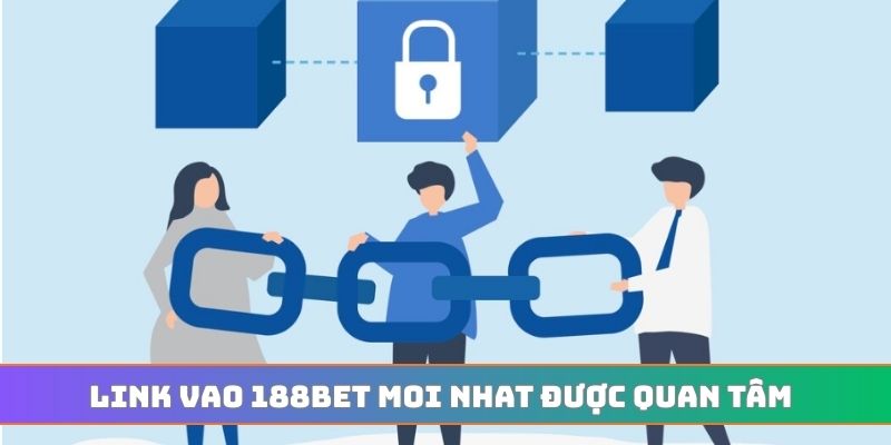 Link vao 188BET moi nhat được quan tâm