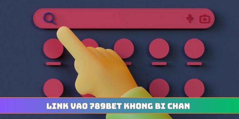 Link vao 789BET khong bi chan