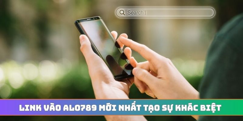 Link vào ALO789 mới nhất tạo sự khác biệt
