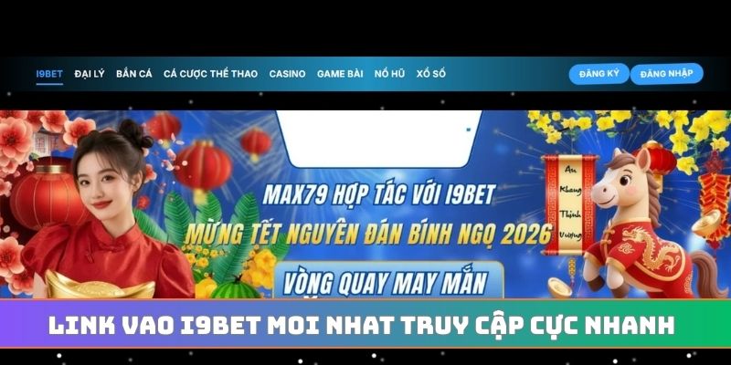 Link vao I9BET moi nhat truy cập cực nhanh