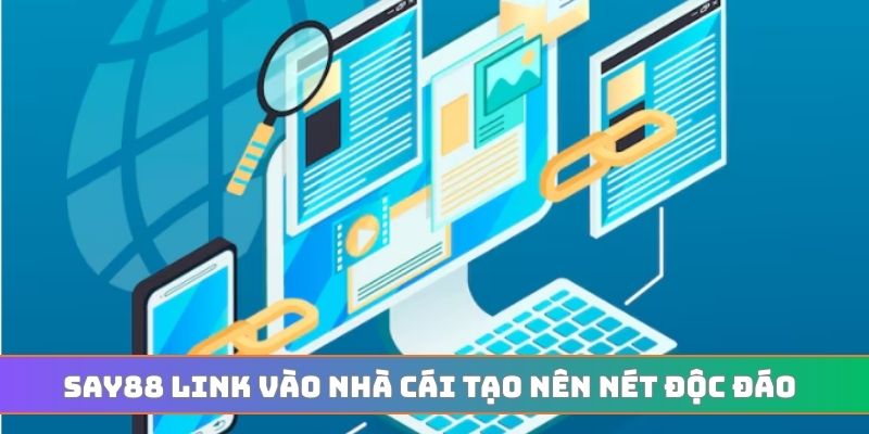 SAY88 link vào nhà cái tạo nên nét độc đáo