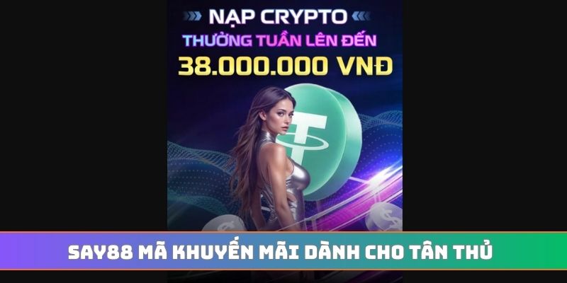 SAY88 mã khuyến mãi dành cho tân thủ